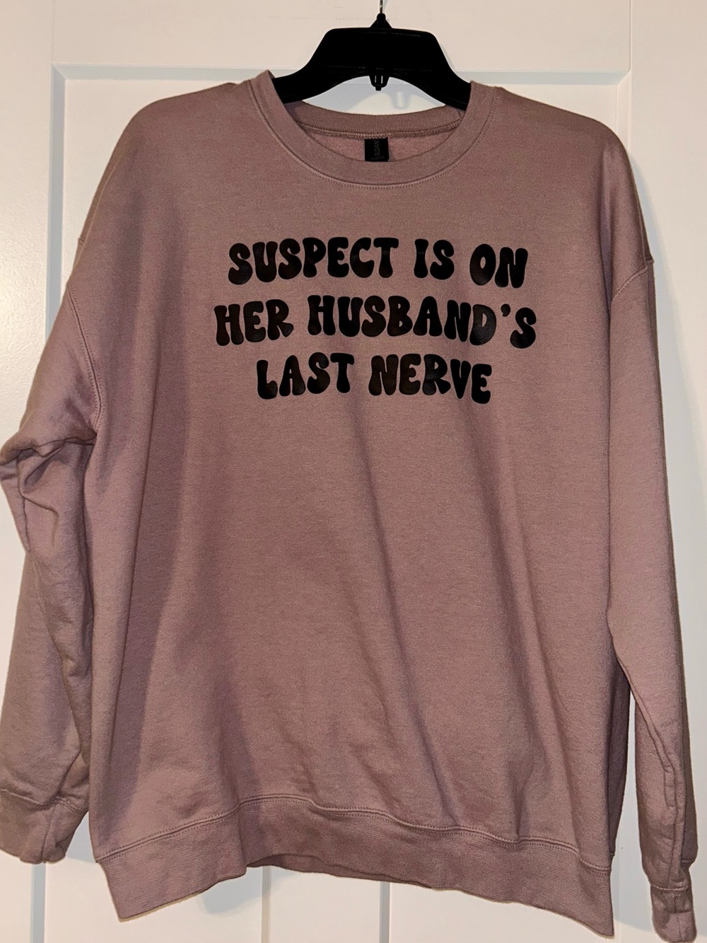 Suspect is On Her Husband's Last Nerve Sweatshirt